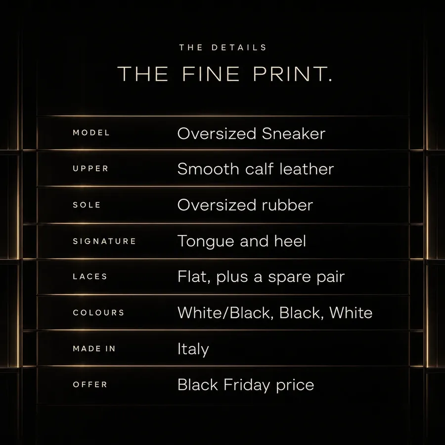 The fine print: Oversized Sneaker in smooth calf leather on an oversized rubber sole, made in Italy. Black Friday price.