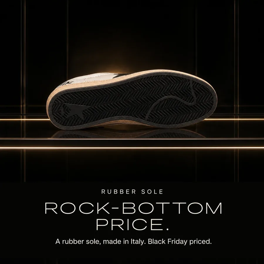 Rock-bottom price: a rubber sole, made in Italy. Black Friday priced.