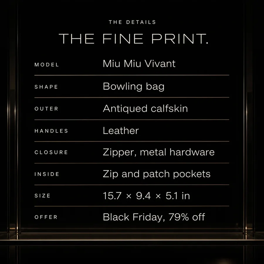 The fine print: Miu Miu Vivant bowling bag in antiqued calfskin, leather handles, zipper. Black Friday, 79% off.